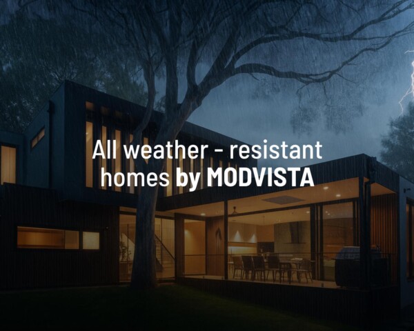 Modvista’s Prefab Homes Provide All Weather-Resistant Solutions